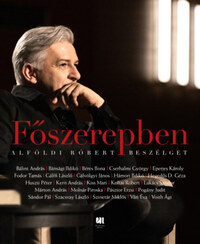 Alföldi Róbert: Főszerepben - Alföldi Róbert Beszélget -  (Könyv)