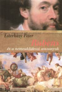 Esterházy Péter: Rubens és a nemeuklideszi asszonyok - HÁROM DRAMOLETT -  (Könyv)
