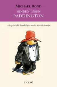 Michael Bond: Minden lében Paddington - A Legsötétebb Peruból jött medve legújabb kalandjai -  (Könyv)