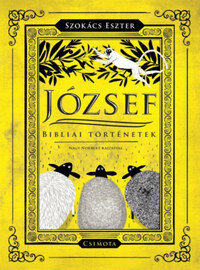 Szokács Eszter: József - Bibliai történetek -  (Könyv)