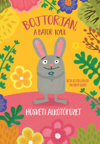 Kelényi Gabriella: Bojtorján, a bátor nyúl - Húsvéti alkotófüzet -  (Könyv)