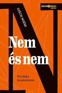 Szécsi Noémi: Nem és nem - Tíz deka feminizmus -  (Könyv)