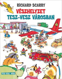 Richard Scarry: Vészhelyzet Tesz-Vesz városban -  (Könyv)