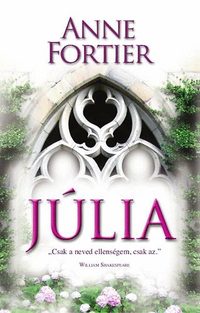 Anne Fortier: Júlia -  (Könyv)