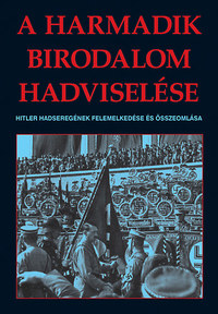 Christopher Chant: A harmadik birodalom hadviselése - Hitler hadseregének felemelkedése és összeomlása -  (Könyv)