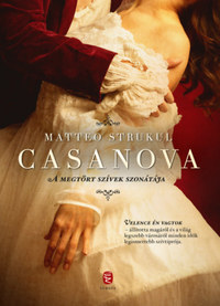 Matteo Strukul: Casanova - A megtört szívek szonátája -  (Könyv)