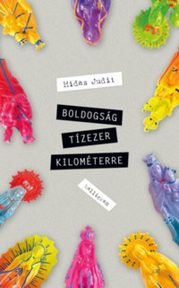 Hidas Judit: Boldogság tízezer kilométerre -  (Könyv)