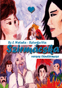 Sztorka Via, Szalay Netala László: Szirmácska - Verses tündérmese -  (Könyv)