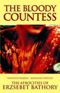 Valentine Penrose: The Bloody Countess - The Atrocities of Erzsebet Bathory -  (Könyv)