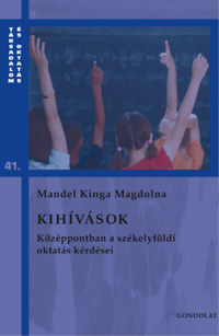 Mandel Kinga Magdolna: Kihívások - Középpontban a székelyföldi oktatás kérdései -  (Könyv)