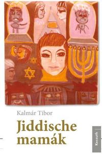 Kalmár Tibor: Jiddische mamák -  (Könyv)