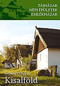 Simányi Frigyes: Kisalföld - Tájházak, népi épületek, emlékházak -  (Könyv)