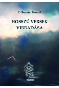 Csáky Zoltán, Döbrentei Kornél: Hosszú versek Virradása -  (Könyv)