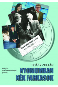 Csáky Zoltán: Nyomomban kék farkasok - Esszék, interjúk, portrék filmek -  (Könyv)