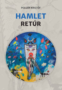 Polgár Kristóf: Hamlet Retúr -  (Könyv)