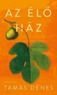 Tamás Dénes: Az Élő Ház -  (Könyv)