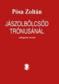 Pósa Zoltán: Jászolbölcsőd trónusánál - válogatott versek -  (Könyv)