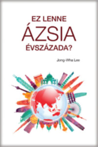 Jong-Wha Lee: Ez lenne Ázsia évszázada? -  (Könyv)