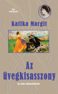 Kaffka Margit: Az üvegkisasszony és más elbeszélések -  (Könyv)