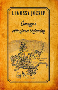 Lugossy József: Ősmagyar csillagismei közlemény -  (Könyv)