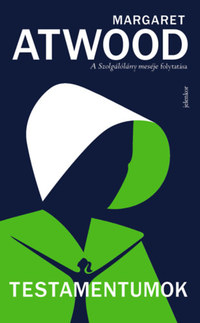 Margaret Atwood: Testamentumok - A Szolgálólány meséje 2. -  (Könyv)