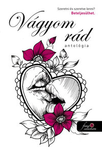 Vágyom rád - antológia -  (Könyv)