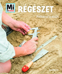 Andrea Schaller: Régészet - Feltárul a múlt - Mi Micsoda -  (Könyv)