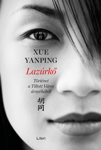 Xue Yanping: Lazúrkő - Történet a Tiltott Város árnyékából -  (Könyv)