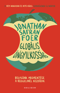 Jonathan Safran Foer: Globális öngyilkosság - Bolygónk megmentése a reggelinél kezdődik -  (Könyv)