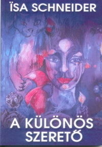Isa Schneider: A különös szerető -  (Könyv)