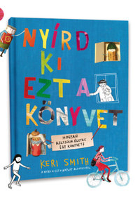 Keri Smith: Nyírd ki ezt a könyvet -  (Könyv)