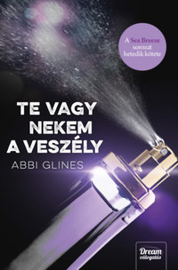 Abbi Glines: Te vagy nekem a veszély - A Sea Breeze sorozat hetedik kötete -  (Könyv)