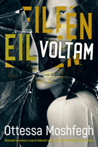 Ottessa Moshfegh: Eileen voltam -  (Könyv)