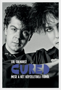 Lol Tolhurst: Cured - Mese a két képzeletbeli fiúról -  (Könyv)