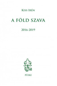 Kiss Irén: A Föld szava 2016-2019 -  (Könyv)