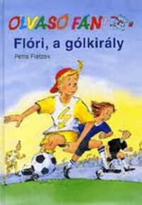 Petra Fietzek: Flóri, a gólkirály (Olvasó Fáni) - OLVASÓ FÁNI -  (Könyv)