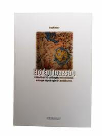 EgyMagya: Élő Égi Igazság A tündérúti 13 csillagkép mithológiája, a magya népek égbe írt emlékezete. -  (Könyv)