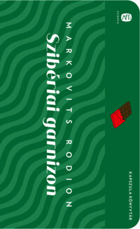 Markovits Rodion: Szibériai garnizon -  (Könyv)