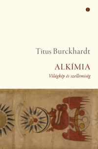 Titus Burckhardt: Alkímia - Világkép és szellemiség -  (Könyv)