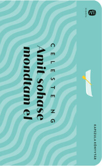 Celeste Ng: Amit sohase mondtam el -  (Könyv)
