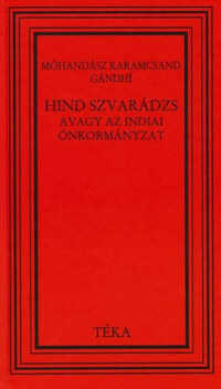 Móhandász Karamcsand Gándhí: Hind Szvarádzs avagy az indiai önkormányzat -  (Könyv)