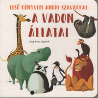 A vadon állatai - Első könyvem angol szavakkal -  (Könyv)