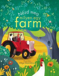 Anna Milbourne: Nézd meg milyen egy farm! -  (Könyv)