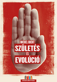Michel Odent: Születés és evolúció -  (Könyv)