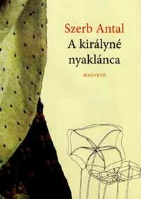 Szerb Antal: A királyné nyaklánca -  (Könyv)