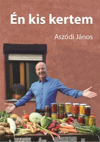 Aszódi János: Én kis kertem -  (Könyv)