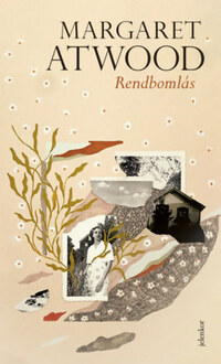 Margaret Atwood: Rendbomlás -  (Könyv)