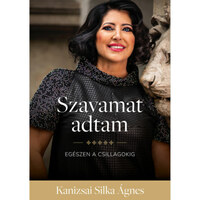 Kanizsai Silka Ágnes: Szavamat adtam - Egészen a csillagokig -  (Könyv)
