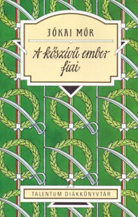 Jókai Mór: A kőszívű ember fiai - Talentum Diákkönyvtár -  (Könyv)