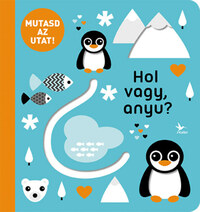 Mutasd az utat! - Hol vagy, anyu? -  (Könyv)
